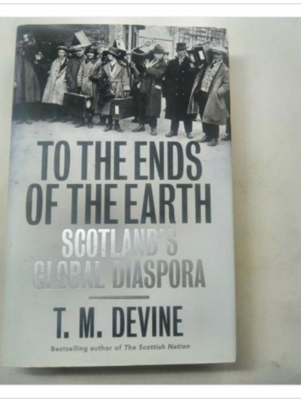 To The Ends of The Earth Scotland's Global Diaspora History PB
